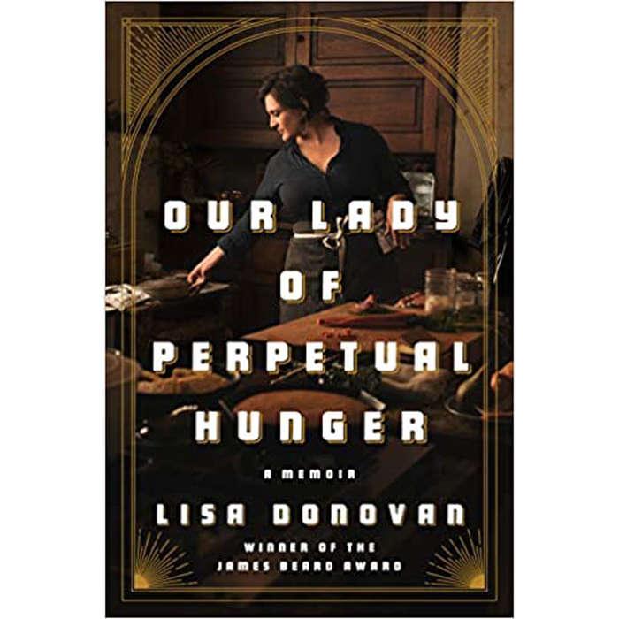 Lisa Donovan Our Lady of Perpetual Hunger: A Memoir