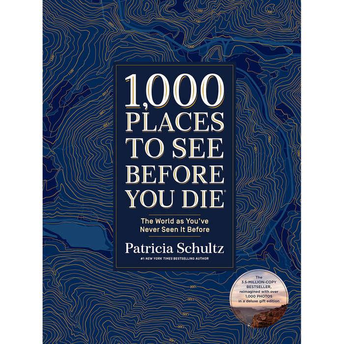 1,000 Places To See Before You Die: The World As You've Never Seen It Before