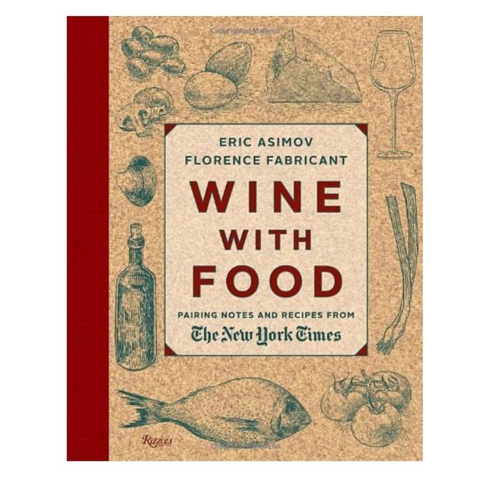 Wine With Food: Pairing Notes and Recipes from the New York Times by Eric Asimov